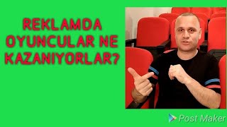 Reklamda Oyuncular ne kazanıyorlar? Kriterler nedir?