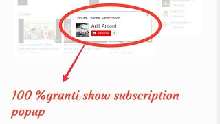 100%granti show subscription popup on your channel