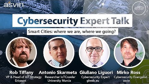 Cybersecurity Expert Talk #3: Smart Cities, where we are, where we going?
