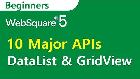 10 DataList and gridView APIs | Beginners | WebSquare5 - Training