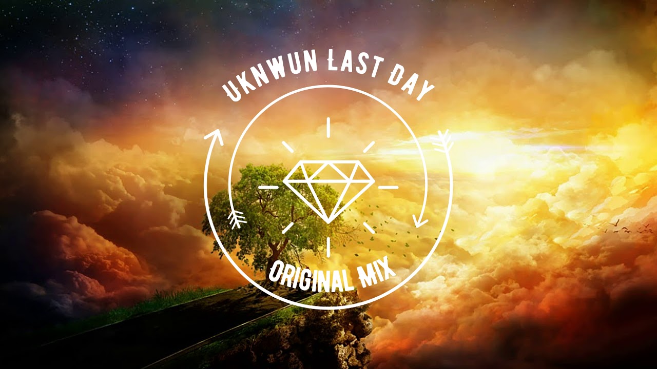 Uknwun - Last Day (Original Mix)