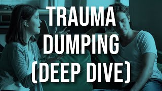 Trauma Dumping Deep Dive
