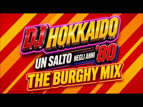 UN SALTO NEGLI ANNI '80 (BURGHY MIX) DJ HOKKAIDO