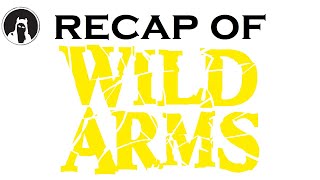 Recap of Wild Arms (RECAPitation)