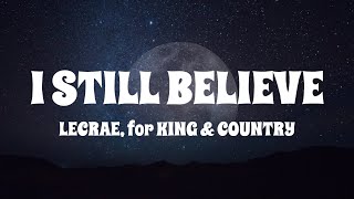 Lecrae, For KING & COUNTRY - I Still Believe (Lyrics)