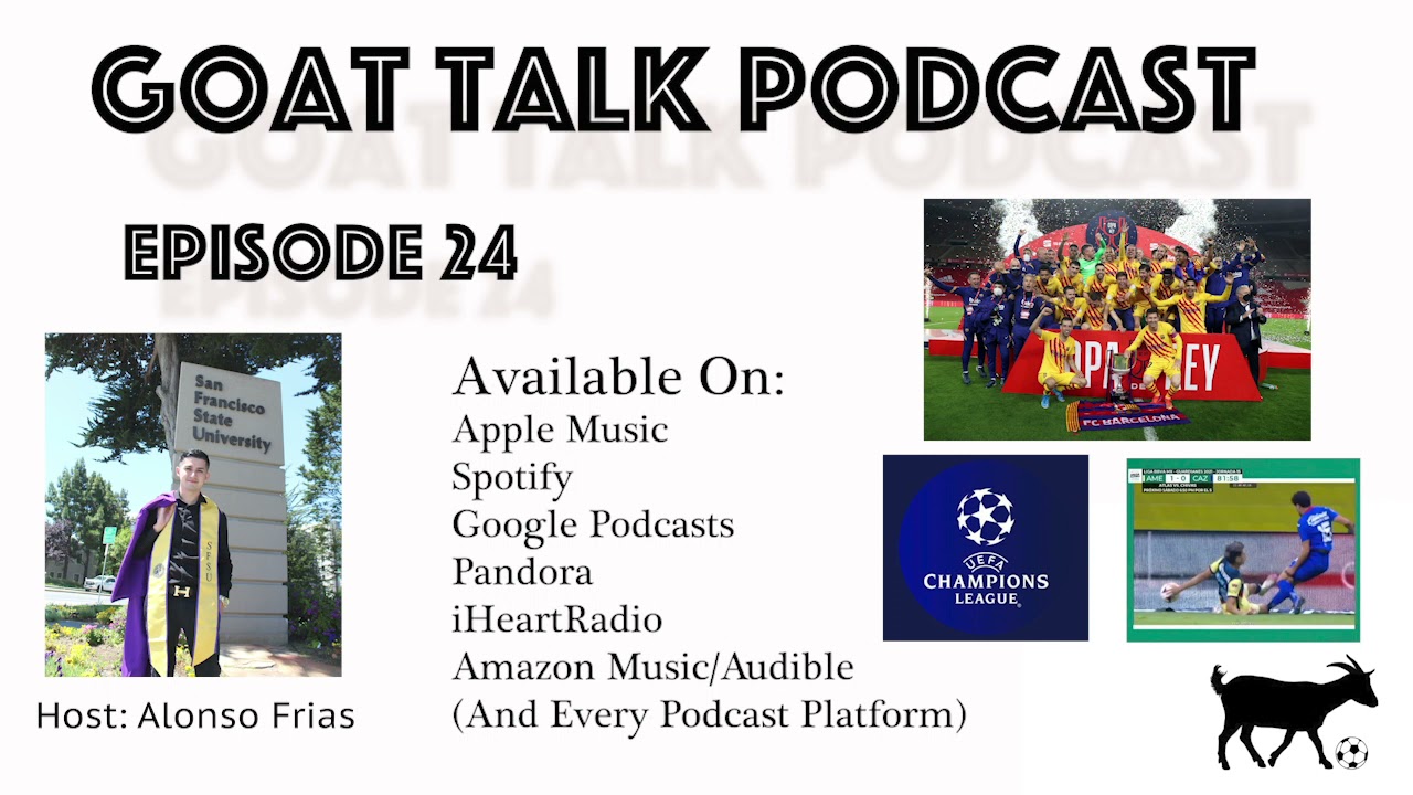 Goat Talk Podcast 024 | Barcelona, Copa del Rey, Champions League Semi-Finals, Liga MX, MLS