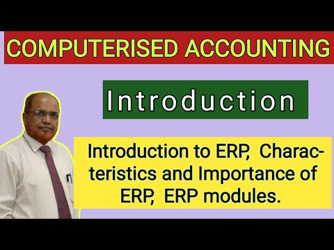 Computerised Accounting I Introduction I ERP I Characteristics of ERP I Importance of ERP I Modules