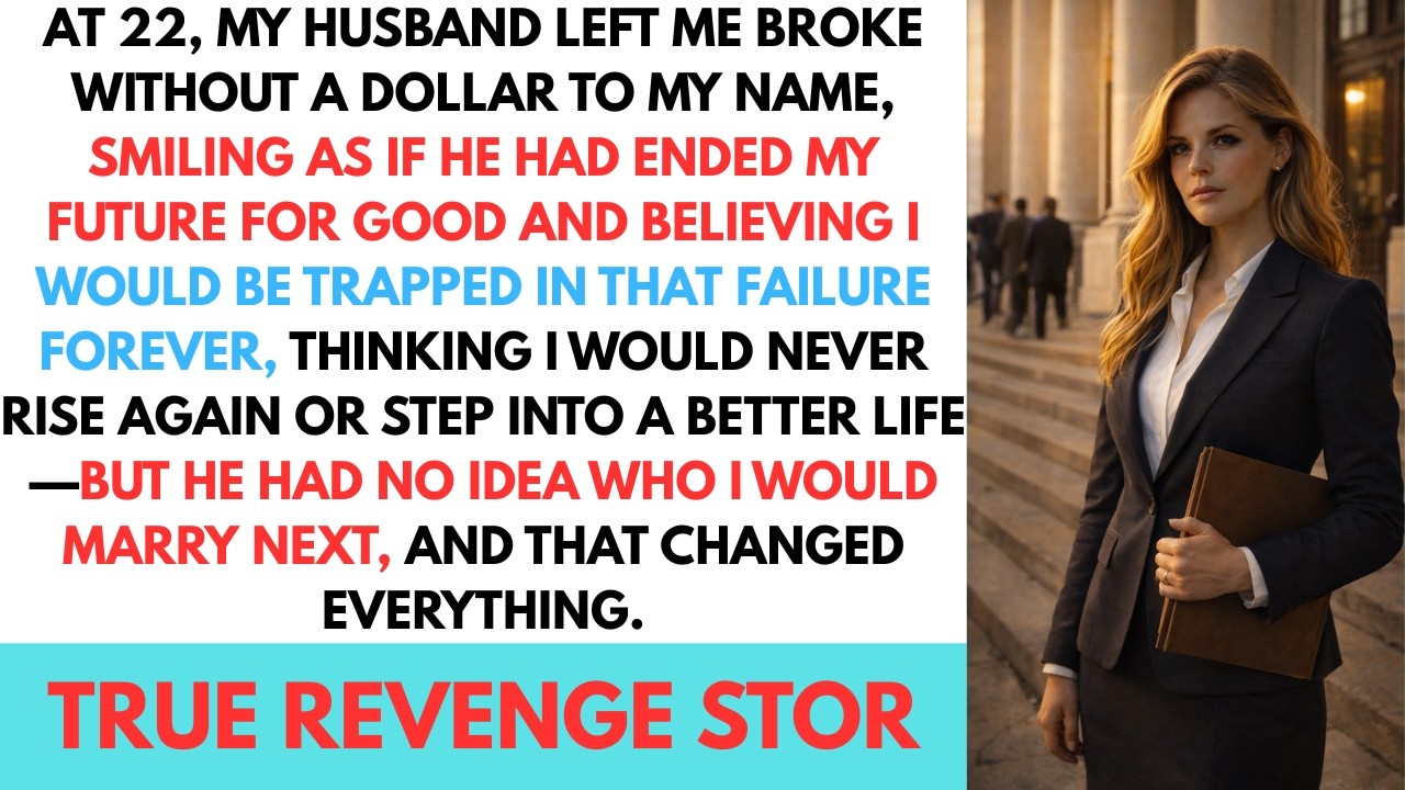 At 22, My Husband Left Me Broke—He Had No Idea Who I’d Marry Next...
