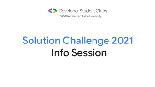 Solution Challenge 2021 Info Session | DSC SASTRA Deemed To Be University