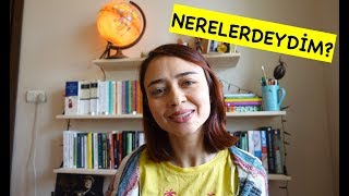 NERELERDEYDİM? Neden Bir Süredir Video Paylaşmıyorum?