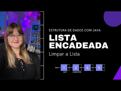 Estrutura de Dados com Java | Lista Encadeada | 05: Limpar a Lista