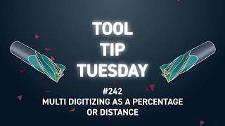 Tool Tip Tuesday #242 - Multi Digitizing as a Percentage or Distance