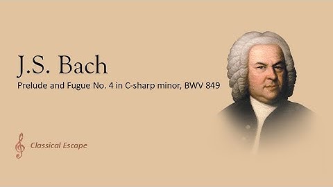 J.S. Bach - Prelude and Fugue No. 4 in C-sharp minor, BWV 849