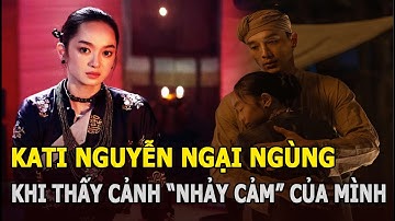 Kaity Nguyễn ngại ngùng, che mắt khi thấy cảnh ‘nhạy cảm