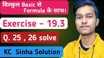 Indefinite integration, Ex-19.3 (KC Sinha) Q. 25, 26 solve