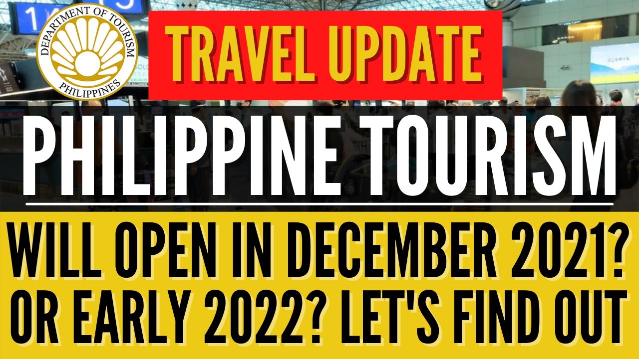 🔴TRAVEL UPDATE: PHILIPPINE TOURISM WILL OPEN IN DECEMBER 2021? OR NEXT