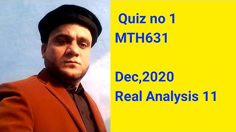Quiz no 1 MTH631  Dec,2020  Real Analysis