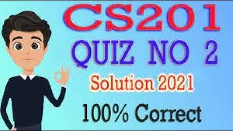 CS201 Quiz No.02 Solution Spring 2021