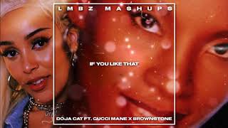 If You Like That - Doja Cat Ft. Gucci Mane X Brownstone (Mashup)