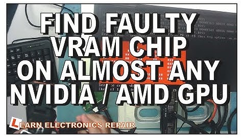 HOW TO DIAGNOSE FAULTY VIDEO RAM CHIP ON ALMOST ANY NVIDEA / AMD GPU RTX, GTX, VEGA, R9, R7 & More
