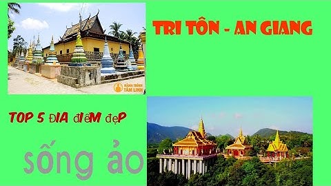 Tri Tôn - An Giang ✓| Top 5 | Địa điểm Hot nhất |