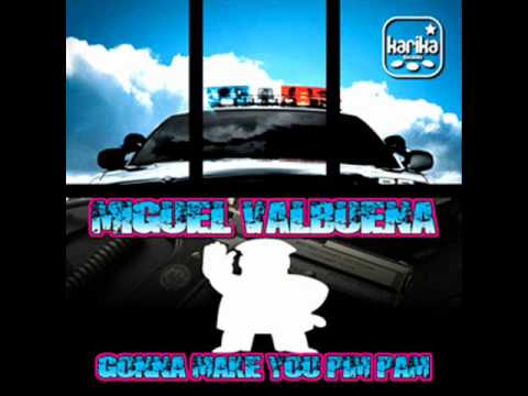 Miguel Valbuena - Gonna Make You Pim Pam (Original...