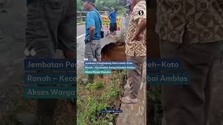 Jembatan Penghubung Koto Laweh–Koto Ranah – Kecamatan Sungai Rumbai Amblas Akses Warga Terputus