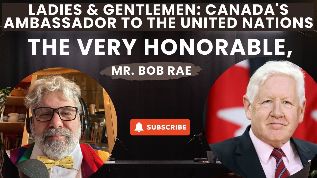 Ladies & Gentlemen: Canada's Ambassador to the UN:The Very Honorable ...