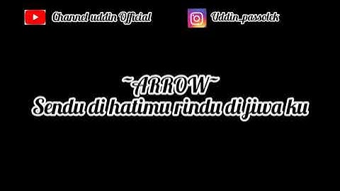 ARROW - sendu di hatimu rindu di jiwa ku.