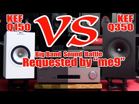 KEF Q150 VS KEF Q350 Sound Battle - REQUESTED by "me9" - BIG BAND Sound Comparison