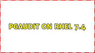 PGAUDIT on RHEL 7.4