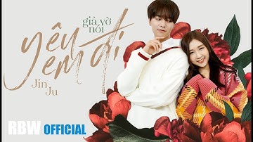JIN JU - GIẢ VỜ NÓI YÊU EM ĐI l OFFICIAL MV
