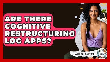 Are There Cognitive Restructuring Log Apps? - Cognitive Therapy Hub