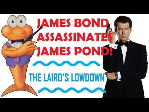 James Bond Assassinates James Pond! - The Laird's Lowdown