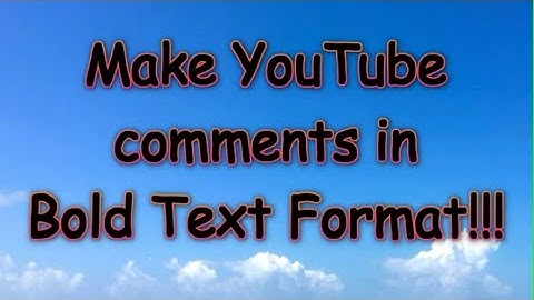 How To Make  YouTube Comment in Bold Text Format | Tutorial 101