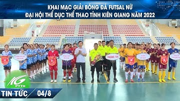 Khai mạc Giải bóng đá futsal nữ Đại hội thể dục thể thao tỉnh Kiên Giang năm 2022 | THKG