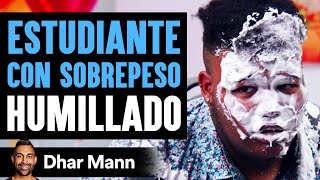 ESTUDIANTE CON SOBREPRESO Es Humillado en Escuela | Dhar Mann