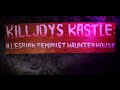 KillJoy's Kastle: A Lesbian Feminist Haunted House