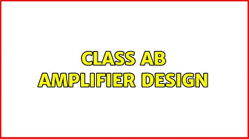 Class AB amplifier Design