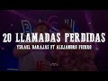 Ysrael Barajas, Alejandro Fierro - 20 LLAMADAS PERDIDAS (Letra)