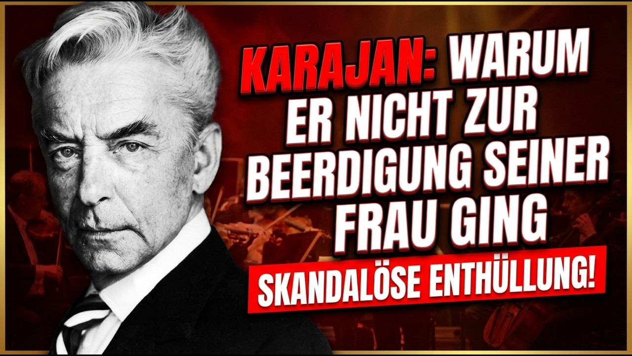 KARAJAN: WARUM ER NICHT ZUR BEERDIGUNG SEINER ERSTEN FRAU GING