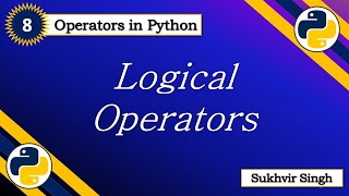 Operators in Python Part 8 : Logical Operators