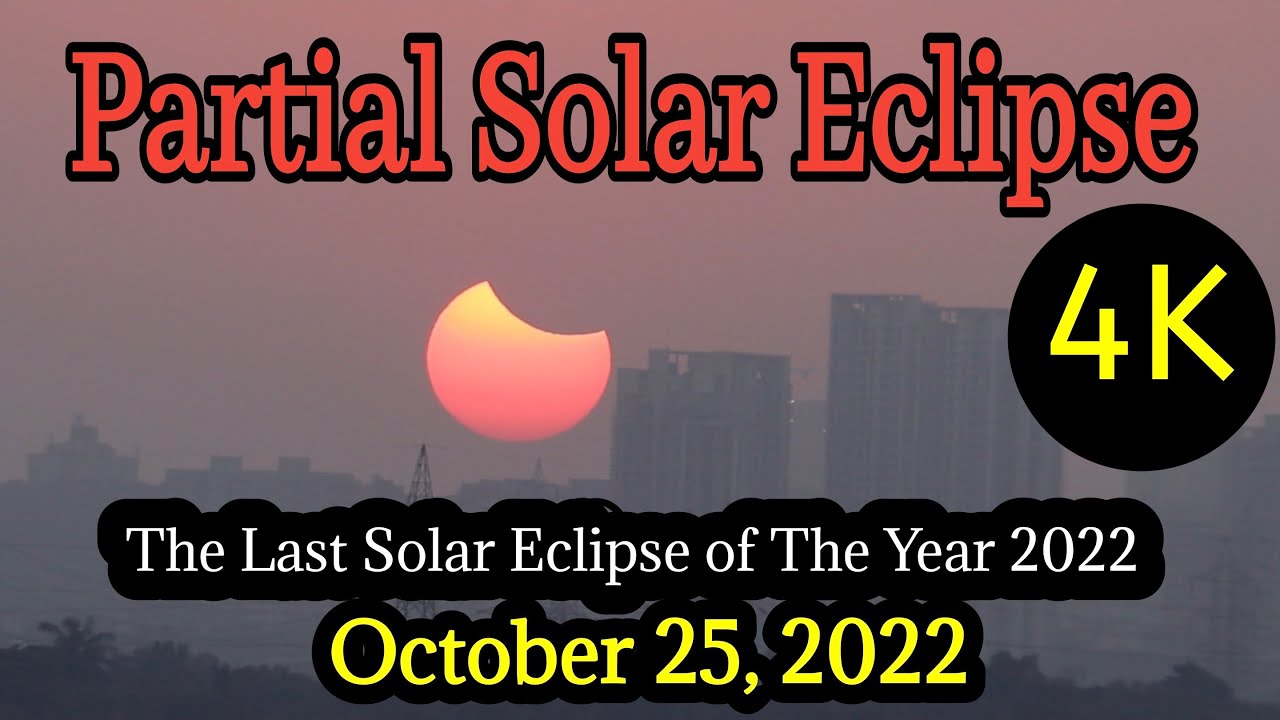 PARTIAL SOLAR ECLIPSE OCTOBER 25, 2022: THE LAST ECLIPSE OF THE YEAR ...