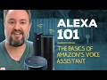 Alexa 101 - The Basics of Amazon's Voice Assistant