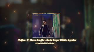 Heijan X Musa Eroğlu - Gelir Geçer Bütün Aşıklar ( Prod. Melih Kızılboğa )