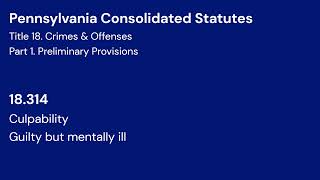 Pennsylvania Crimes Code 18.314 - Guilty but mentally ill (audio reading)