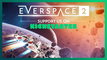 EVERSPACE 2 Kickstarter Campaign