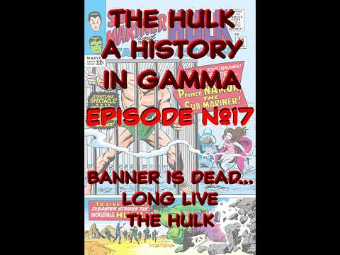 The Hulk-A History In Gamma-Ep #17-Banner Is Dead...Long Live The Hulk