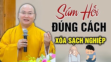 3 Cách Sám Hối Giúp Bạn Xóa Tan Cảm Giác Tội Lỗi - Vô Cùng Linh Nghiệm - Thầy Thích Phước Tiến Mới