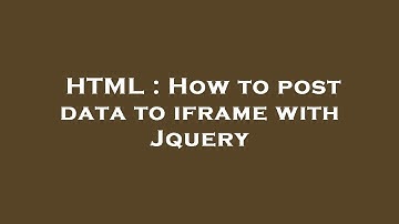 HTML : How to post data to iframe with Jquery